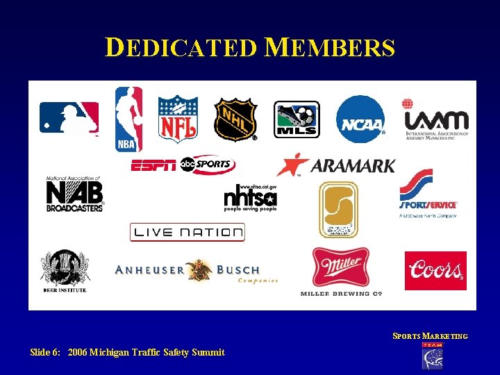 DEDICATED MEMBERS SPORTS MARKETING Slide 6: 2006 Michigan Traffic Safety Summit 