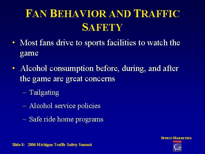 FAN BEHAVIOR AND TRAFFIC SAFETY • Most fans drive to sports facilities to watch