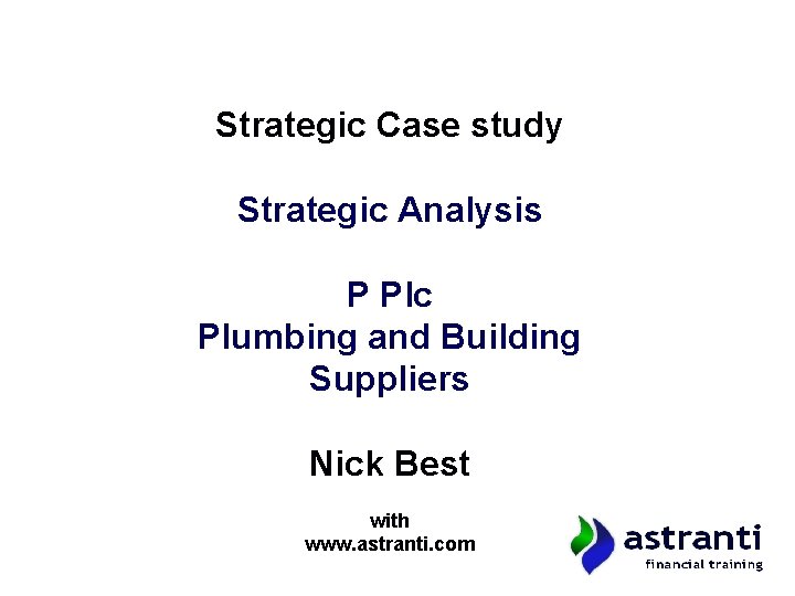 Strategic Case study Strategic Analysis P Plc Plumbing and Building Suppliers Nick Best with