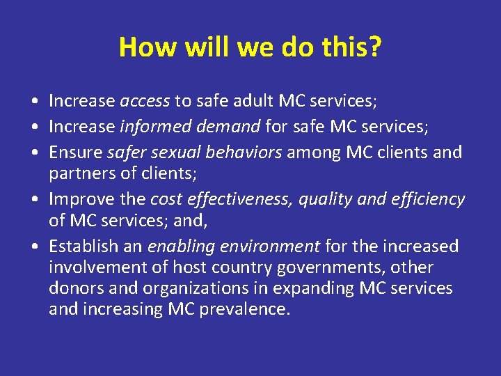 How will we do this? • Increase access to safe adult MC services; •