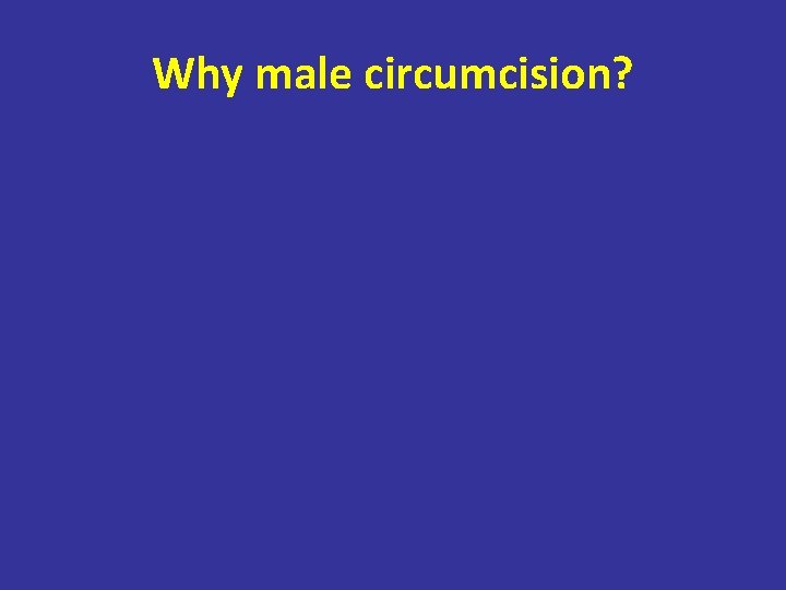 Why male circumcision? 