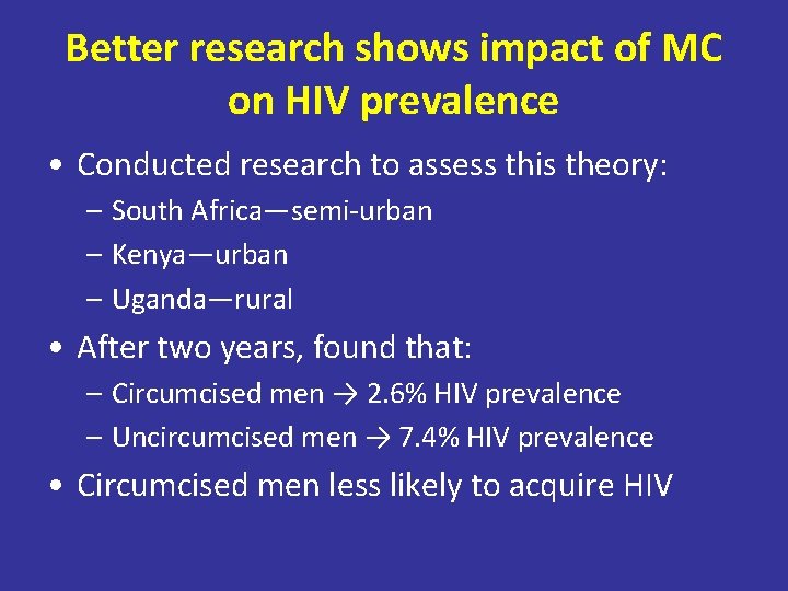 Better research shows impact of MC on HIV prevalence • Conducted research to assess