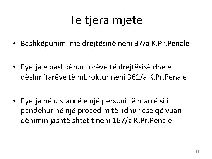 Te tjera mjete • Bashkëpunimi me drejtësinë neni 37/a K. Pr. Penale • Pyetja