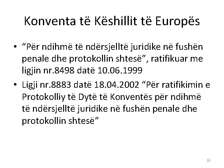 Konventa të Këshillit të Europës • “Për ndihmë të ndërsjelltë juridike në fushën penale