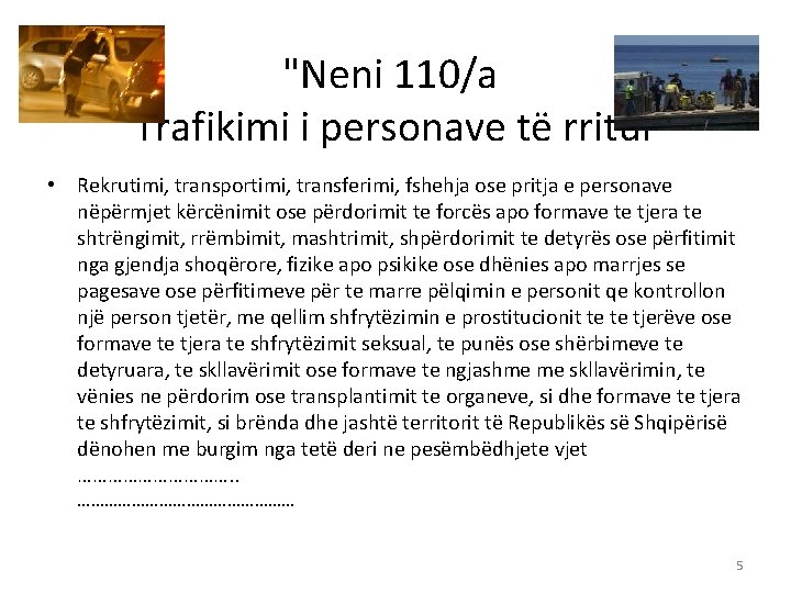 "Neni 110/a Trafikimi i personave të rritur • Rekrutimi, transportimi, transferimi, fshehja ose pritja