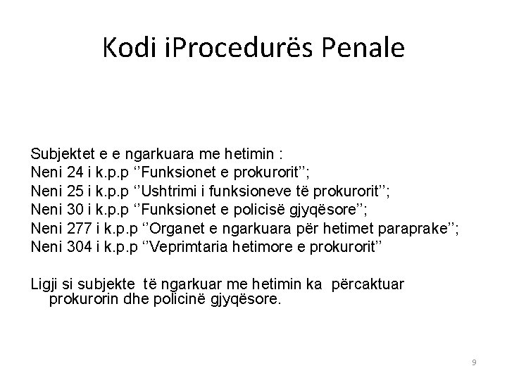 Kodi i. Procedurës Penale Subjektet e e ngarkuara me hetimin : Neni 24 i