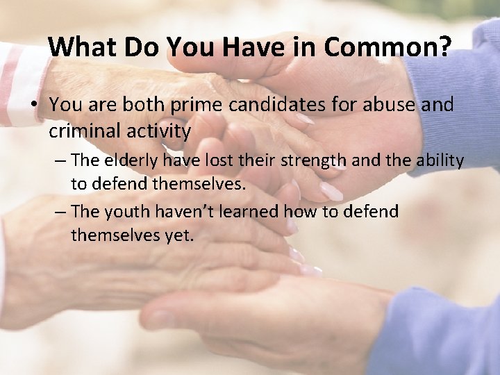 What Do You Have in Common? • You are both prime candidates for abuse