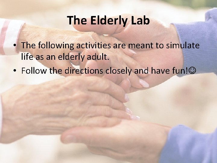 The Elderly Lab • The following activities are meant to simulate life as an
