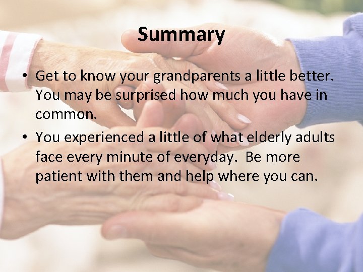 Summary • Get to know your grandparents a little better. You may be surprised