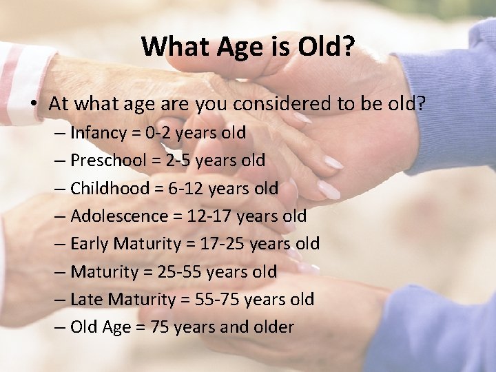 What Age is Old? • At what age are you considered to be old?