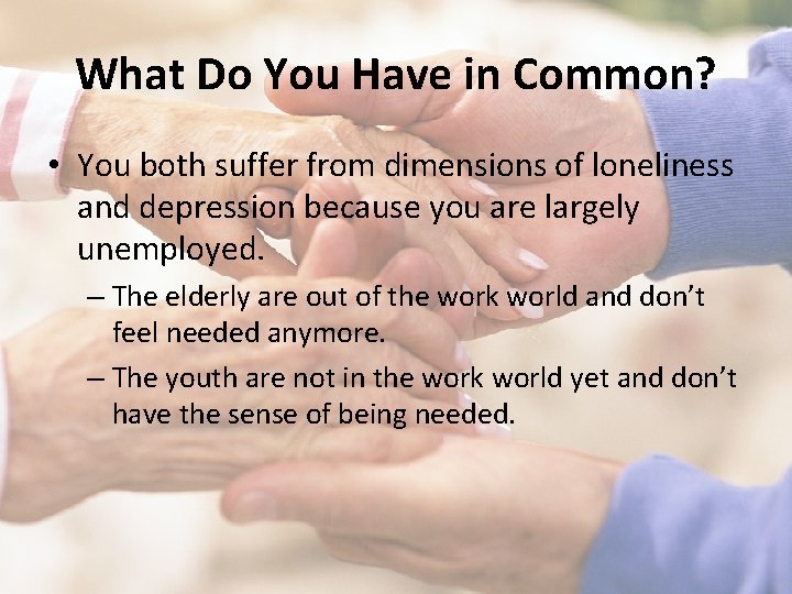 What Do You Have in Common? • You both suffer from dimensions of loneliness