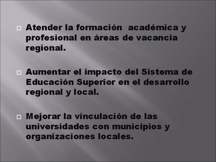  Atender la formación académica y profesional en áreas de vacancia regional. Aumentar el