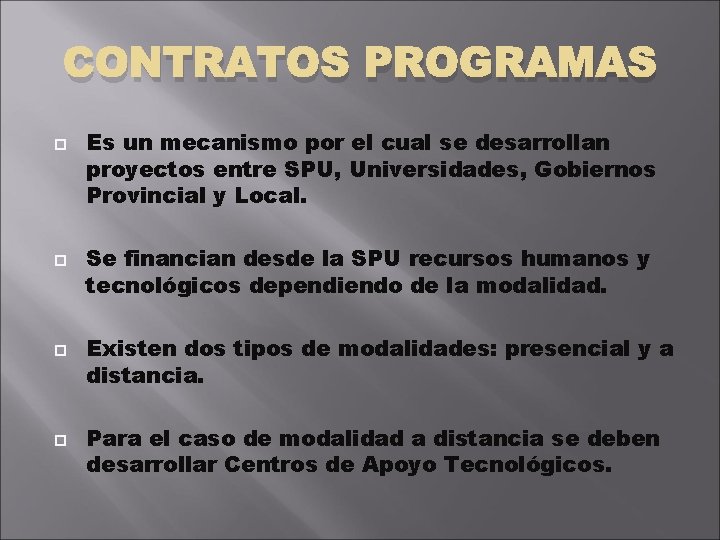 CONTRATOS PROGRAMAS Es un mecanismo por el cual se desarrollan proyectos entre SPU, Universidades,