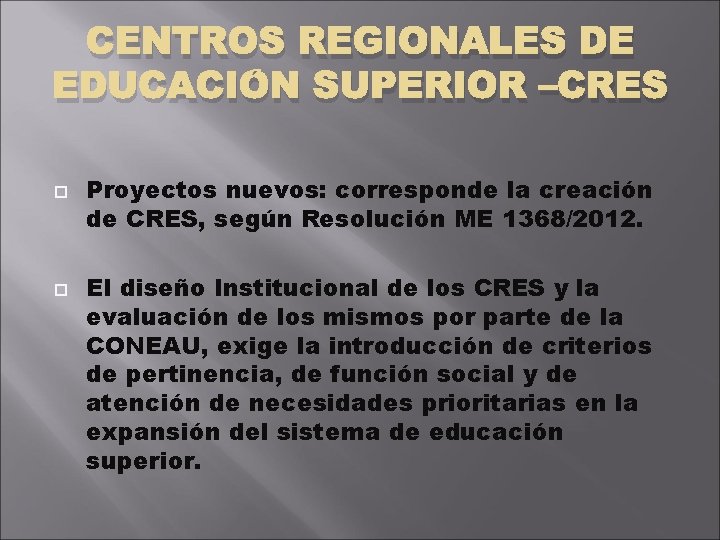 CENTROS REGIONALES DE EDUCACIÓN SUPERIOR –CRES Proyectos nuevos: corresponde la creación de CRES, según