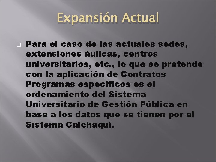 Expansión Actual Para el caso de las actuales sedes, extensiones áulicas, centros universitarios, etc.