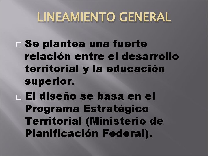 LINEAMIENTO GENERAL Se plantea una fuerte relación entre el desarrollo territorial y la educación