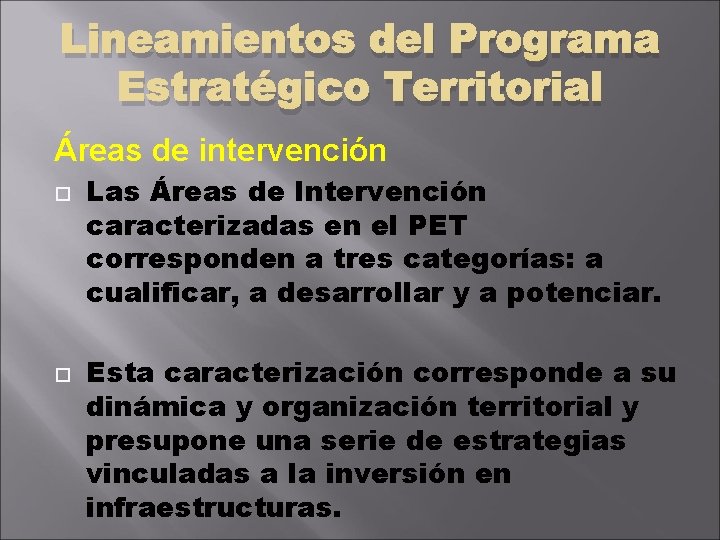 Lineamientos del Programa Estratégico Territorial Áreas de intervención Las Áreas de Intervención caracterizadas en
