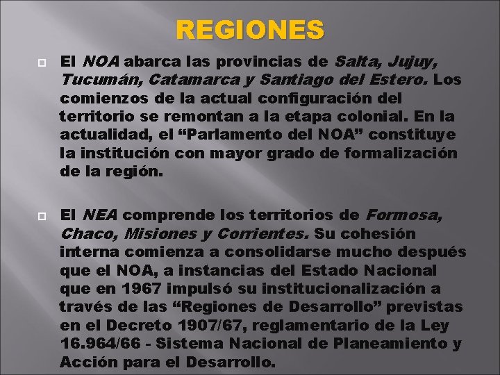 REGIONES El NOA abarca las provincias de Salta, Jujuy, Tucumán, Catamarca y Santiago del