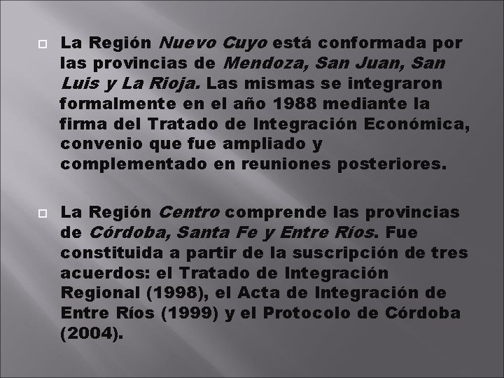  La Región Nuevo Cuyo está conformada por las provincias de Mendoza, San Juan,