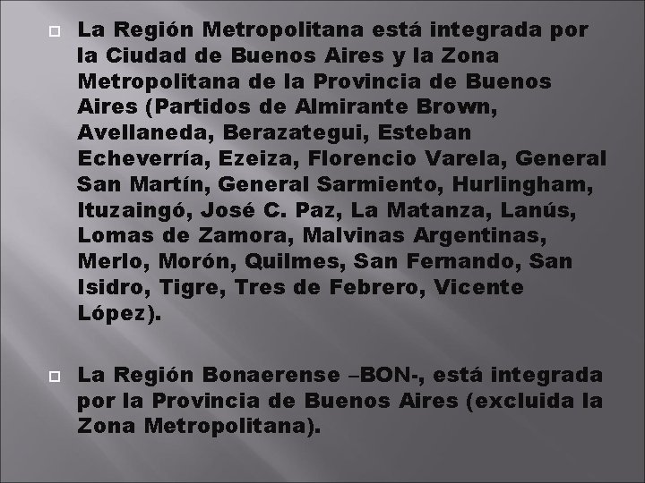  La Región Metropolitana está integrada por la Ciudad de Buenos Aires y la