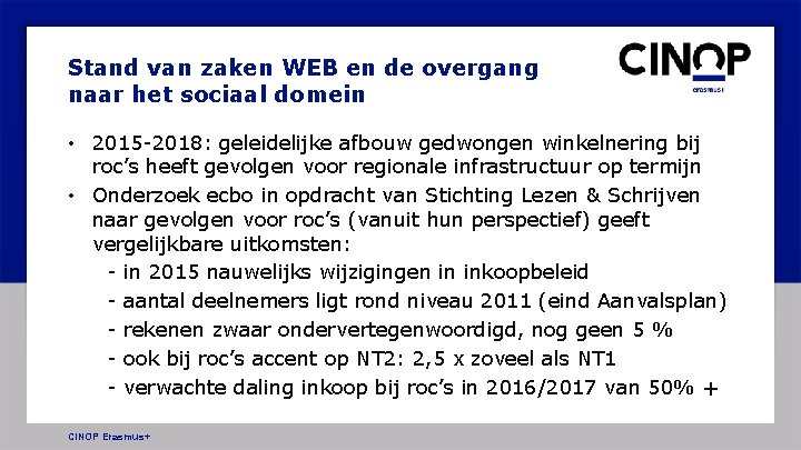 Stand van zaken WEB en de overgang naar het sociaal domein • 2015 -2018:
