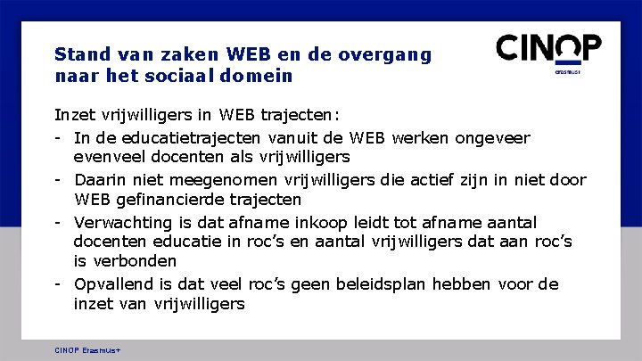 Stand van zaken WEB en de overgang naar het sociaal domein Inzet vrijwilligers in