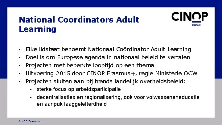 National Coordinators Adult Learning • • • Elke lidstaat benoemt Nationaal Coördinator Adult Learning