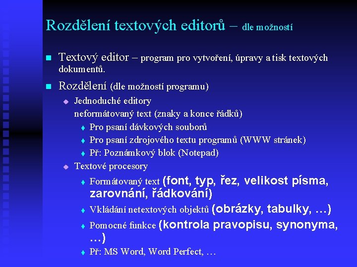 Rozdělení textových editorů – dle možností n Textový editor – program pro vytvoření, úpravy