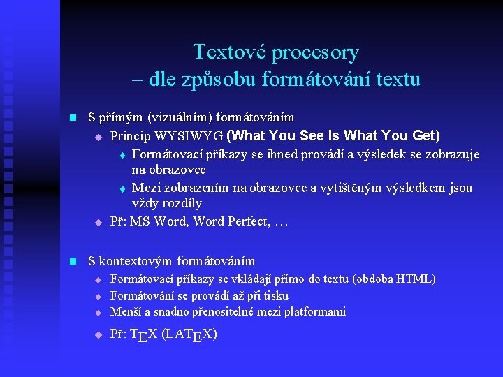 Textové procesory – dle způsobu formátování textu n S přímým (vizuálním) formátováním u Princip