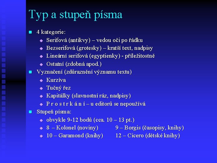 Typ a stupeň písma n n n 4 kategorie: u Serifová (antikvy) – vedou