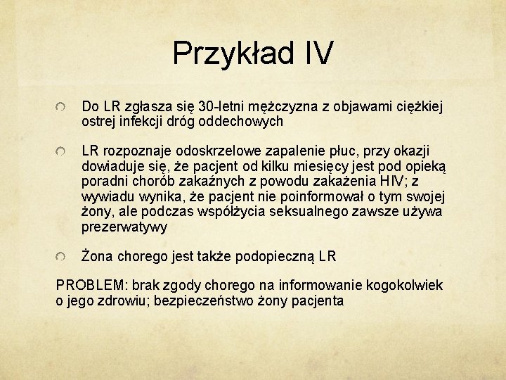 Przykład IV Do LR zgłasza się 30 -letni mężczyzna z objawami ciężkiej ostrej infekcji