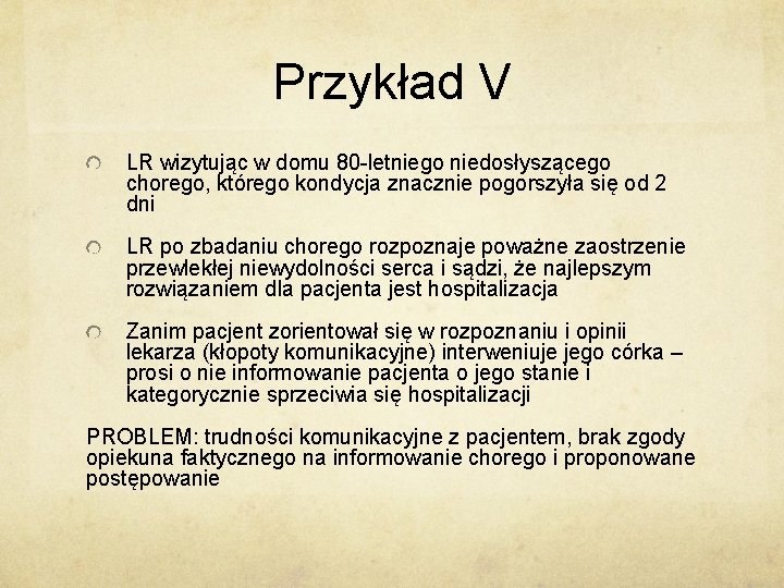 Przykład V LR wizytując w domu 80 -letniego niedosłyszącego chorego, którego kondycja znacznie pogorszyła