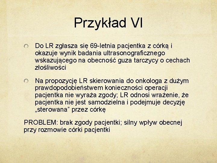 Przykład VI Do LR zgłasza się 69 -letnia pacjentka z córką i okazuje wynik