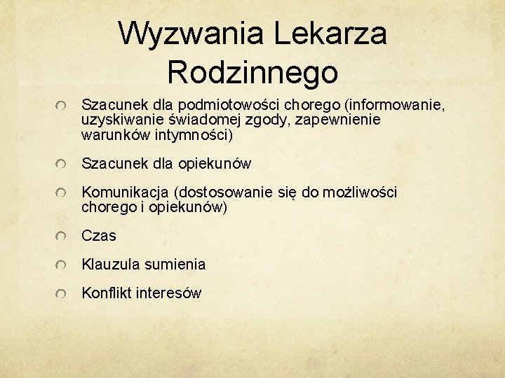 Wyzwania Lekarza Rodzinnego Szacunek dla podmiotowości chorego (informowanie, uzyskiwanie świadomej zgody, zapewnienie warunków intymności)