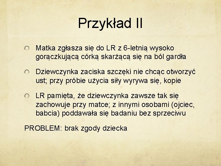 Przykład II Matka zgłasza się do LR z 6 -letnią wysoko gorączkującą córką skarżącą