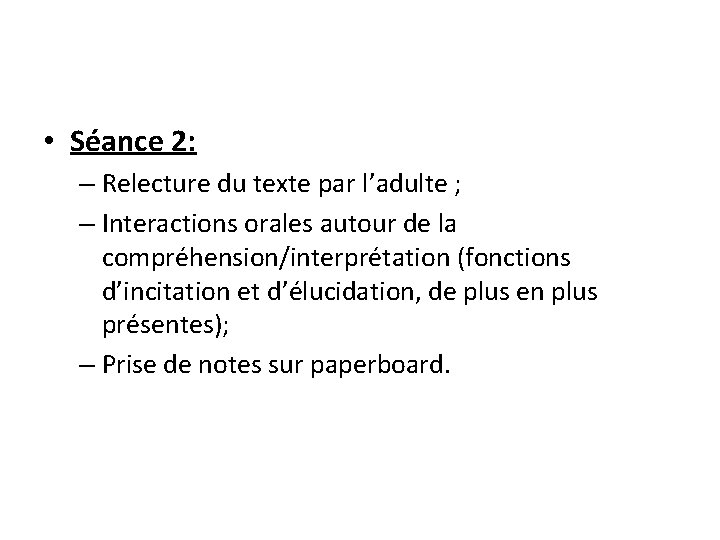  • Séance 2: – Relecture du texte par l’adulte ; – Interactions orales
