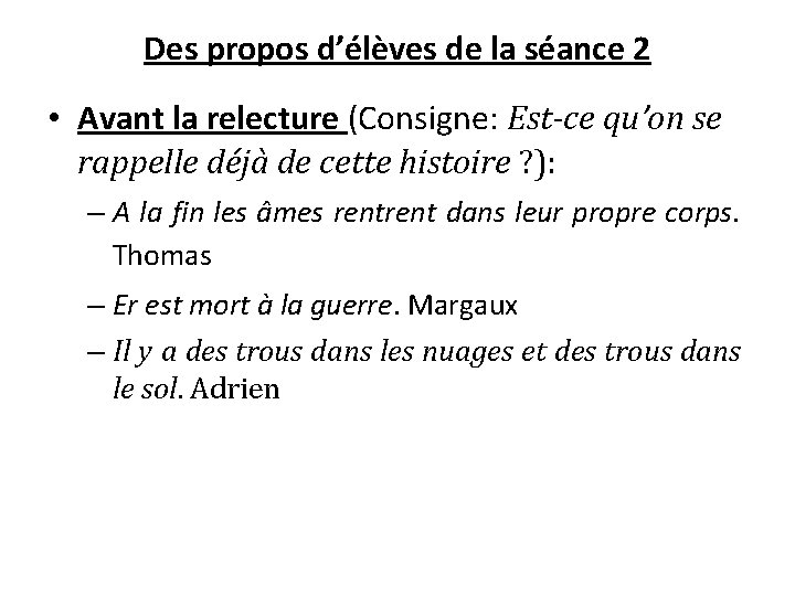 Des propos d’élèves de la séance 2 • Avant la relecture (Consigne: Est-ce qu’on