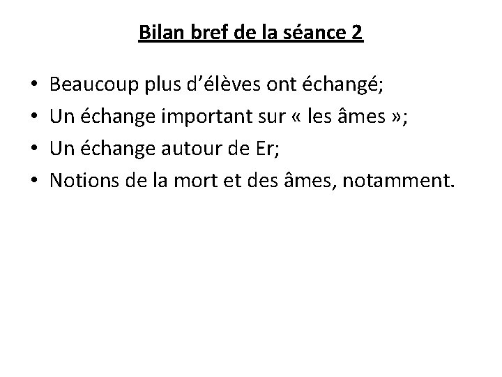 Bilan bref de la séance 2 • • Beaucoup plus d’élèves ont échangé; Un