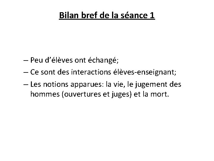 Bilan bref de la séance 1 – Peu d’élèves ont échangé; – Ce sont