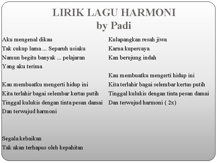 LIRIK LAGU HARMONI by Padi Aku mengenal dikau Tak cukup lama. . . Separuh