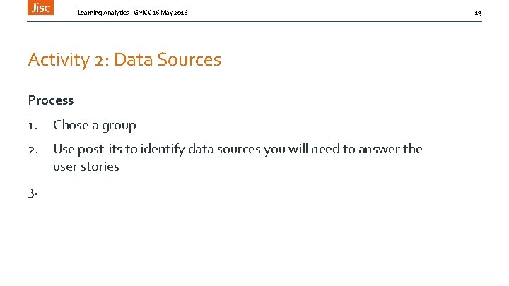 Learning Analytics - GMCC 16 May 2016 Activity 2: Data Sources Process 1. Chose