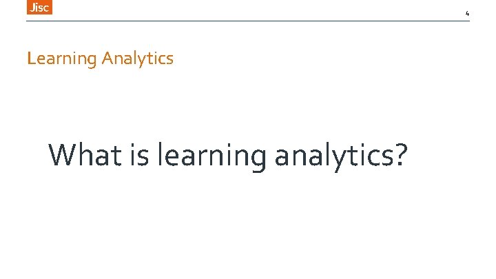 4 Learning Analytics What is learning analytics? 