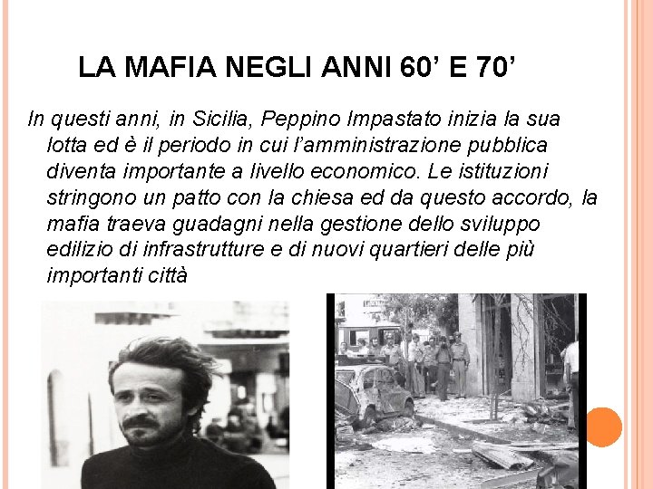 LA MAFIA NEGLI ANNI 60’ E 70’ In questi anni, in Sicilia, Peppino Impastato