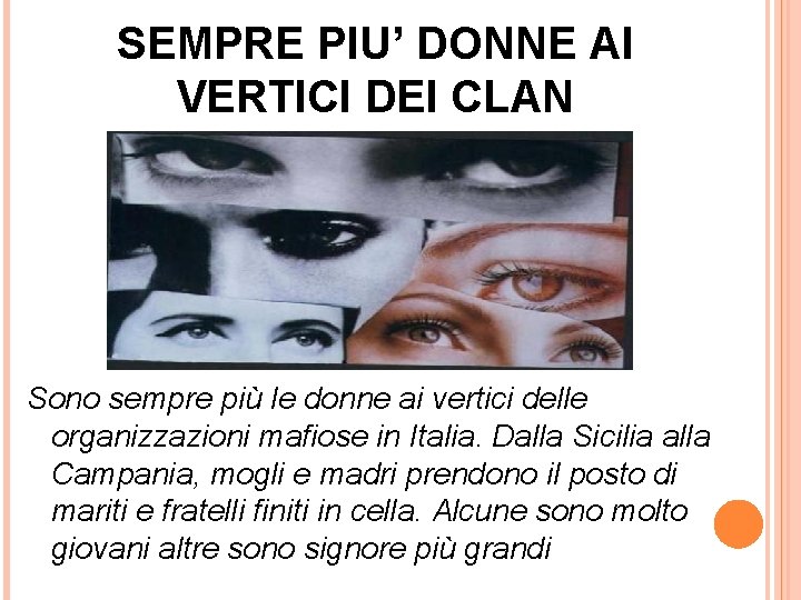 SEMPRE PIU’ DONNE AI VERTICI DEI CLAN Sono sempre più le donne ai vertici