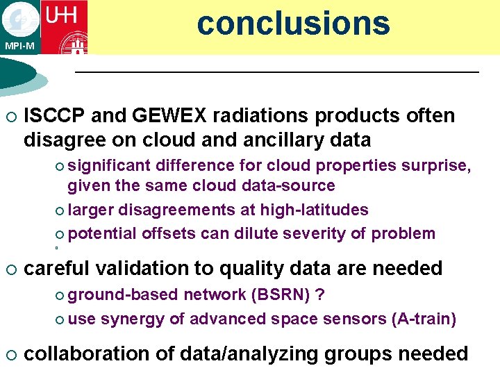 conclusions MPI-M ¡ ISCCP and GEWEX radiations products often disagree on cloud ancillary data conclusions MPI-M ¡ ISCCP and GEWEX radiations products often disagree on cloud ancillary data