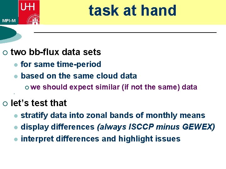task at hand MPI-M ¡ two bb-flux data sets l l for same time-period task at hand MPI-M ¡ two bb-flux data sets l l for same time-period