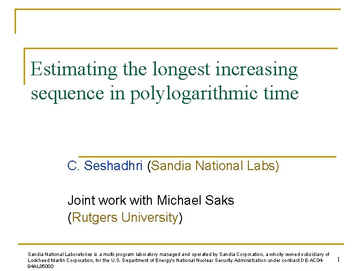 Estimating the longest increasing sequence in polylogarithmic time C. Seshadhri (Sandia National Labs) Joint