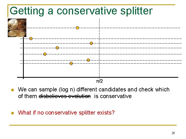 Getting a conservative splitter n/2 n We can sample (log n) different candidates and