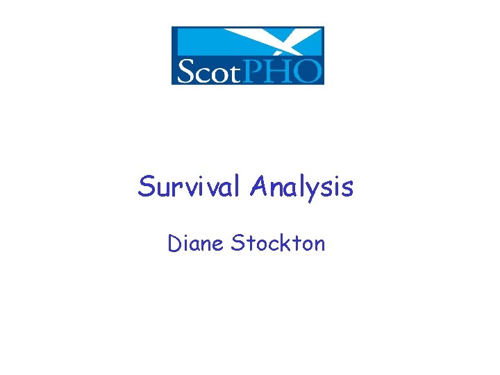 Survival Analysis Diane Stockton 