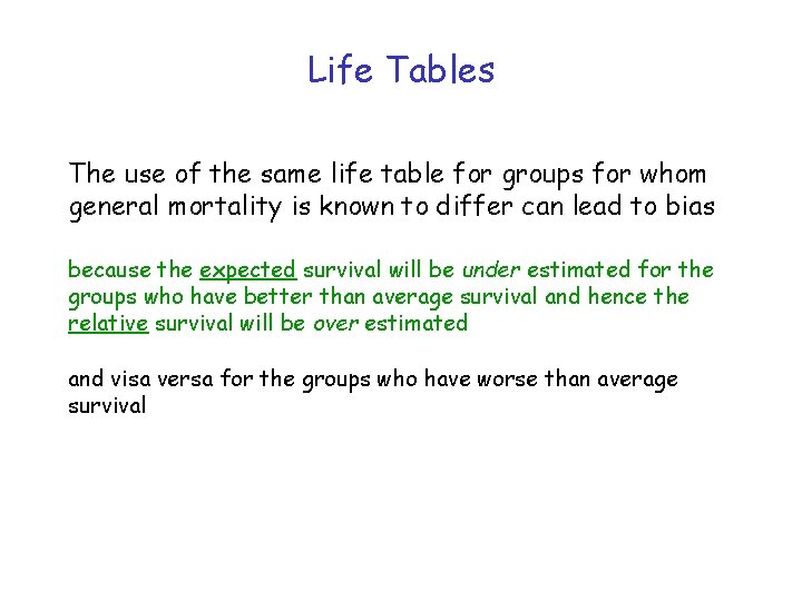 Life Tables The use of the same life table for groups for whom general